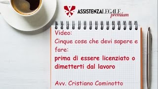 Licenziamento o dimissioni Hai problemi sul lavoro Ecco cinque cose che devi assolutamente sapere [upl. by Peony239]