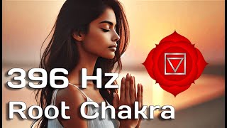 396 Hz Root Chakra Healing  Release Fear amp Ground Your Energy [upl. by Nyliuqcaj]