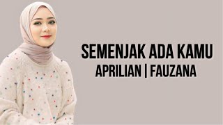 Fauzana amp Aprilian  Semenjak Ada Kamu  Lirik Lagu [upl. by Aihsak]