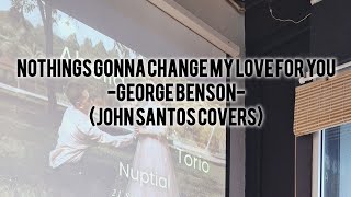 Nothings gonna change my love for you  Live Cover 🎤💍 George Benson X John Santos Covers [upl. by Kerrison653]