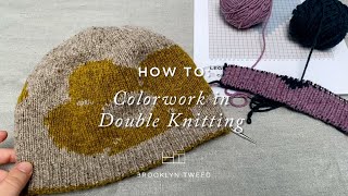 How To Colorwork in Double Knitting  Brooklyn Tweed [upl. by Deeanne]