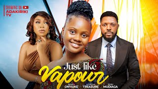 JUST LIKE VAPOUR  OKONKWO UCHECHI TREASURE Adakirikiri BENITA ONYIUKE JERRY MUDIAGHA new movie [upl. by Grimona803]