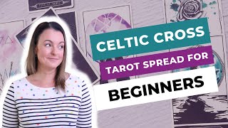 The Celtic Cross Tarot Spread for Beginners [upl. by Amrac]