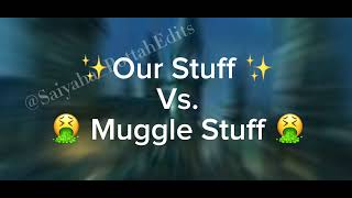 ✨Our Stuff ✨ vs 🤮Muggle Stuff 🤮 [upl. by Fleece]