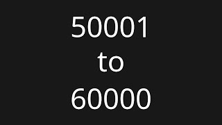 Count 50001 to 60000 [upl. by Liakim]