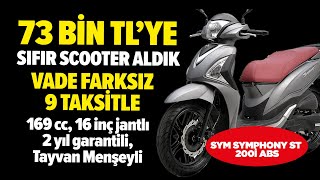 73 Bin TLye Vade Farksız 9 Taksitle Sıfır Scooter Aldık  Sym Symphony ST 200i ABS [upl. by Samal806]