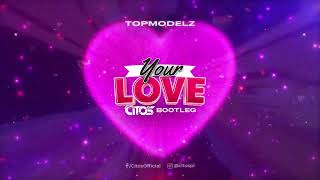 Topmodelz  Your Love Citos Bootleg [upl. by Nrek]