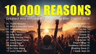 10000 Reasons Greatest Hits Hillsong Worship Songs Ever Playlist 2024  Lyrics 25 [upl. by Oiragelo]