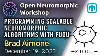 Programming Scalable Neuromorphic Algorithms With Fugu  Dr Brad Aimone SandiaLabs [upl. by Ahsrat]