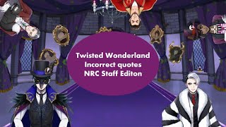 Twisted Wonderland incorrect quotes NRC staff edition [upl. by Lipman]