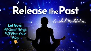 Letting Go Guided Meditation 🌟 Release the Past amp Create Space [upl. by Luben858]