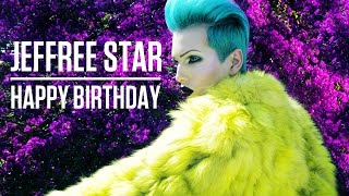 Jeffree Star  Happy Birthday Audio [upl. by Macintosh]