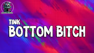 Tink  Bottom Bitch Lyrics [upl. by Tildi]