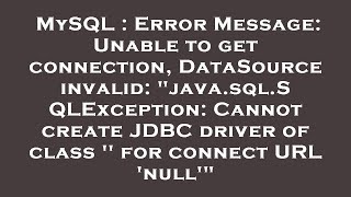 MySQL  Error Message Unable to get connection DataSource invalid quotjavasqlSQLException Cannot [upl. by Eimmaj12]