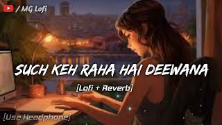 Such Keh Raha Hai Deeeana💗  SlowedReverb R Madhwan🎶Dia Mirza Rahna Hai Tere Dil Mein Mglofi7 [upl. by Aneez]