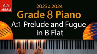 ABRSM 2023 amp 2024  Grade 8 Piano exam  A1 Prelude and Fugue in B Flat  J S Bach [upl. by Ardnikat274]