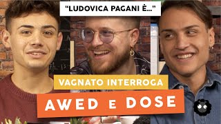 AWED E DOSE PARLANO MALE DI LUDOVICA PAGANI  Vagnato Interroga [upl. by Glyn]