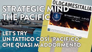 ITA Strategic Mind  The Pacific  Un tattico così quotpacificoquot che quasi mi addormento [upl. by Aicemak]