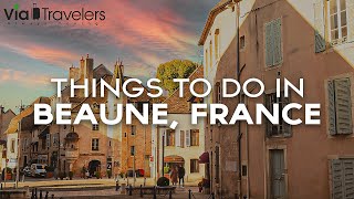 10 Best Things to Do in Beaune France  Travel Guide [upl. by Alyakem]