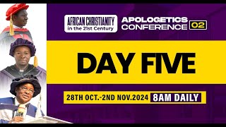 APOLOGETICS CONFERENCE 02  DAY 5  2024  AFRICAN CHRISTIANITY IN THE 21ST CENTURY [upl. by Anerehs856]