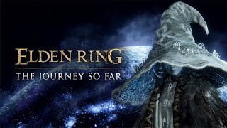 ELDEN RING  The Journey So Far [upl. by Ahsenot]