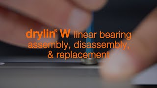 drylin® W linear bearing  assembly disassembly amp replacement [upl. by Raf]