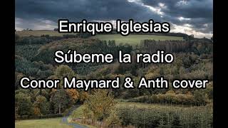 Enrique Iglesias  Súbeme la Radio  Conor Maynard amp Anth cover lyrics [upl. by Mihe]