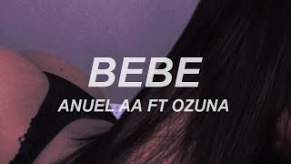 Ozuna FT Anuel AA  Bebe LyricLetra [upl. by Roma98]