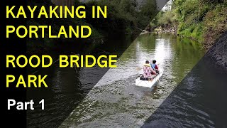 Pt 1 Kayaking in Portland  Rood Bridge Park [upl. by Ajar]