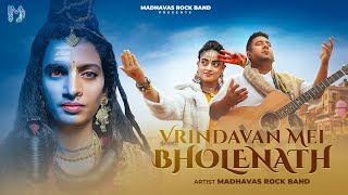 Vrindavan mei Bholenath  जब शंकर महादेव गोपी रुप धारण कर कृष्ण रास देखने गए  Madhavas Rock Band [upl. by Herm945]