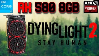 RX 580 8GB Dying Light 2 Game in 2023 [upl. by Wini666]