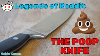 The Poop Knife  Legends of Reddit [upl. by Ahsinnek533]