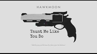 Taunt Me Like Yo Do Destiny Parody Ellie Love Me Like You Do Hawkmoon Tribute [upl. by Dibbell]