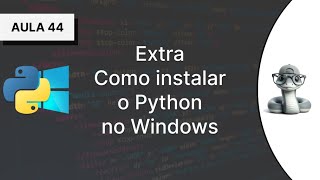 44  Extra  Como instalar o Python no Windows  Curso Introdutório de Python [upl. by Stultz]