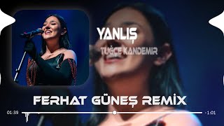 Herşey Yolunda Gibi Gözüküyor  Ferhat Güneş Remix  Tuğçe Kandemir  Yanlış [upl. by Leahci]