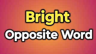 Bright Ka Opposite Word Kya Hota Hai  Antonym of Bright  Words Tube [upl. by Ainslee]