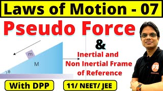 Laws of Motion Class 11 Physics  L7  Pseudo Force  Inertial and Non Inertial Frame of Reference [upl. by Gettings730]