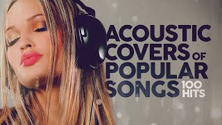 Acoustic Covers of Popular Songs  100 Hits [upl. by Janel360]