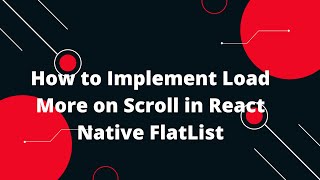 How to Implement Load More on Scroll in React Native FlatList [upl. by Kain]