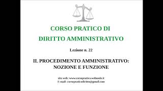 22 IL PROCEDIMENTO AMMINISTRATIVO NOZIONE E FUNZIONI [upl. by Zoes744]