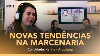 Podcast Marcenaria no Topo  011 Novas tendências na marcenaria  Karina [upl. by Erasme]