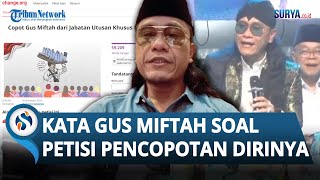 INI KATA Gus Miftah soal Petisi Pencopotan Dirinya dari Jabatan Khusus Presiden [upl. by Ilrahs]