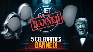 5 Celebrities Banned from the Met Gala and the Real Reasons Why [upl. by Aredna]