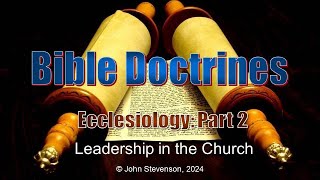 Bible Doctrines 27 Ecclesiology  Part 2 [upl. by Ineslta]