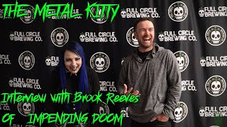 INTERVIEW WITH BROOK REEVES OF IMPENDING DOOM ON THE METAL KITTY [upl. by Azilanna]