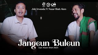 Jangeun Buleun  Jeki Irwanda Ft Nazar Shah Alam Official Music Video [upl. by Deerc268]