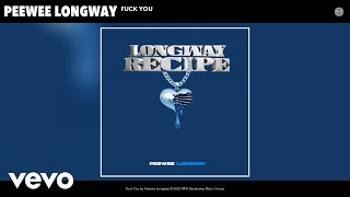 Peewee Longway  Fuck You Official Audio [upl. by Hgieloj358]