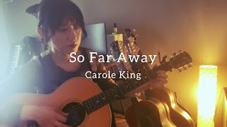 So Far Away  Carole King cover [upl. by Ecirtap416]