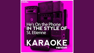 Hes on the Phone In the Style of St Etienne Karaoke Version [upl. by Anihta756]