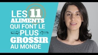 Les 11 aliments qui font grossir le plus au monde [upl. by Rimaa135]